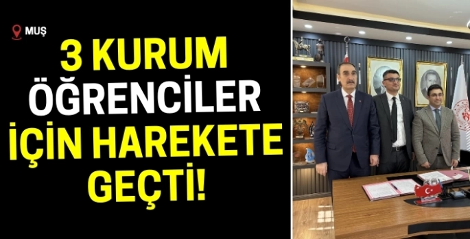 Muş’ta 3 kurum öğrenciler için harekete geçti: 3 önemli maddeden oluşuyor!