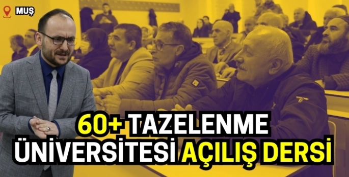 Muş'ta 60+ Tazelenme Üniversitesi akademik yılı başladı