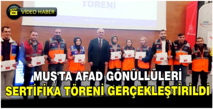 Muş’ta AFAD gönüllüleri sertifika töreni gerçekleştirildi