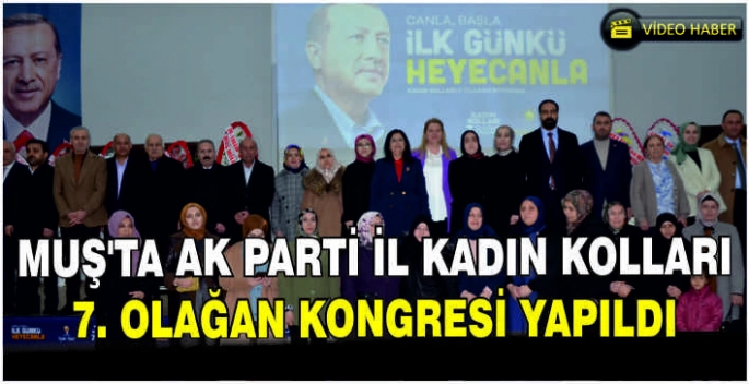 Muş'ta AK Parti İl Kadın Kolları 7. Olağan Kongresi yapıldı