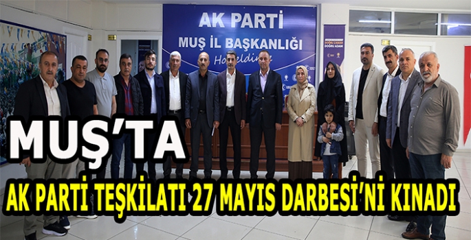 Muş'ta AK Parti teşkilatı 27 Mayıs Darbesi'ni kınadı