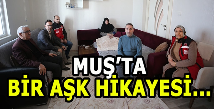 Muş’ta aşk hikayesi: Ömrünü ailesine adadı!