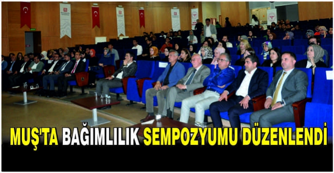 Muş'ta bağımlılık sempozyumu düzenlendi