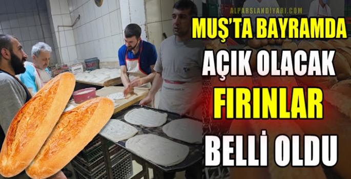 Muş'ta bayramda açık olacak fırınlar belli oldu