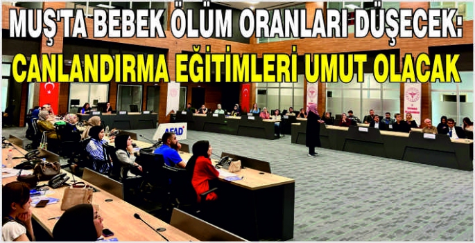 Muş'ta bebek ölüm oranları düşecek: Canlandırma eğitimleri umut olacak