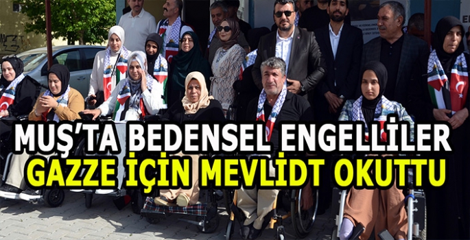 Muş'ta bedensel engelliler Gazze için mevlit okuttu