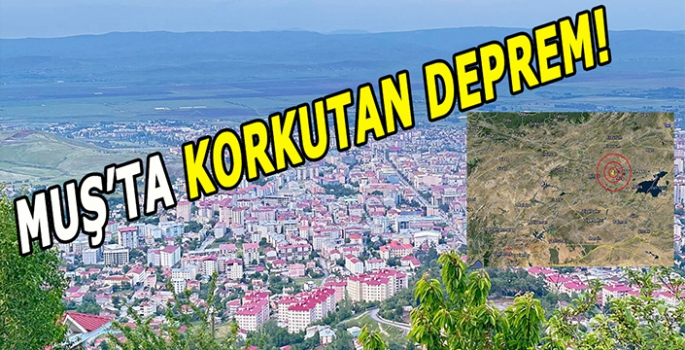 Muş'ta bir deprem daha: Vatandaşlarda panik devam ediyor!