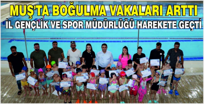 Muş’ta boğulma vakaları arttı: İl Gençlik ve Spor Müdürlüğü harekete geçti