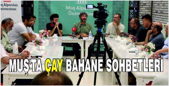 Muş’ta çay bahane sohbetleri