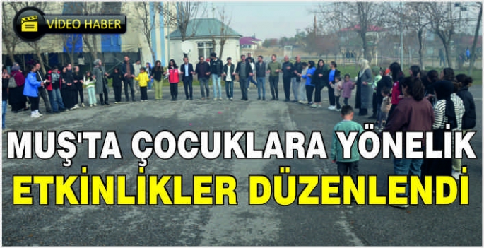 Muş'ta çocuklara yönelik etkinlikler düzenlendi