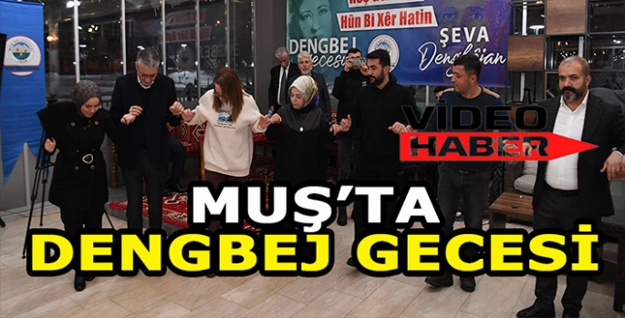 Muş’ta Dengbêj gecesi: Renkli anlara sahne oldu!