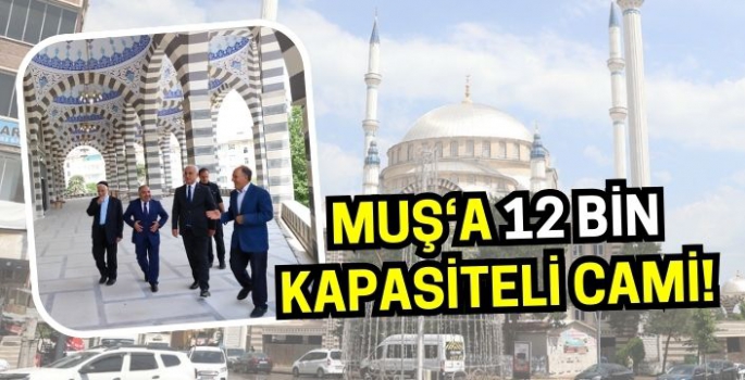 Muş’ta dev eser: 12 bin kişi ibadet kapasiteli cami olacak!