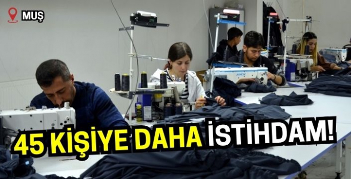 Muş'ta devlet desteğiyle 45 kişiye daha istihdam! 