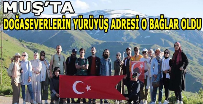 Muş’ta doğaseverlerin yürüyüş adresi o bağlar oldu!