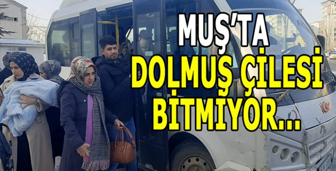 Muş’ta dolmuş çilesi bitmiyor: Vatandaşlar mağdur!