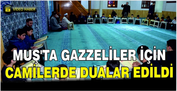 Muş’ta Gazzeliler için camilerde dualar edildi