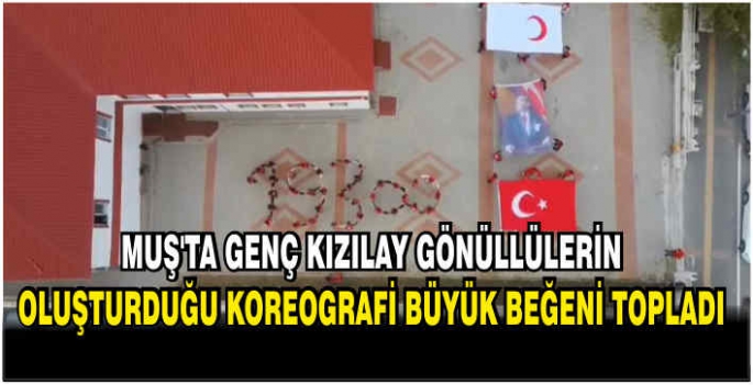 Muş’ta Genç Kızılay gönüllülerin oluşturduğu koreografi büyük beğeni topladı