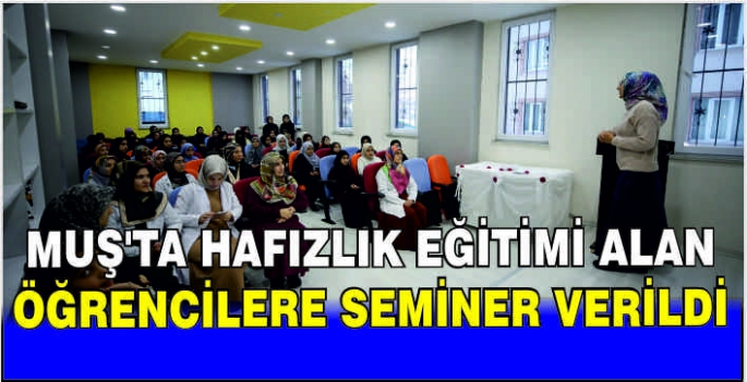 Muş'ta hafızlık eğitimi alan öğrencilere seminer verildi