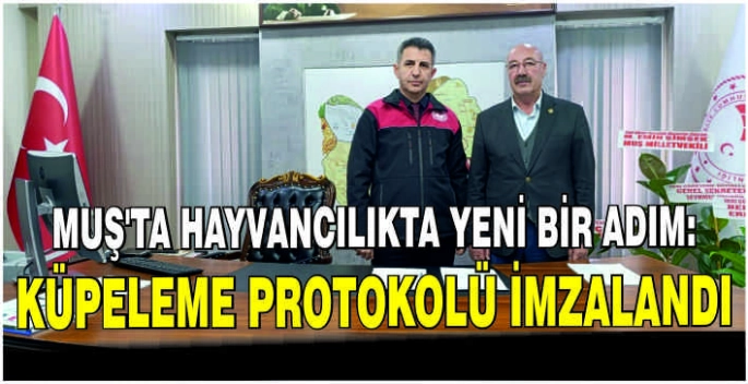 Muş’ta hayvancılıkta yeni bir adım: Küpeleme protokolü imzalandı