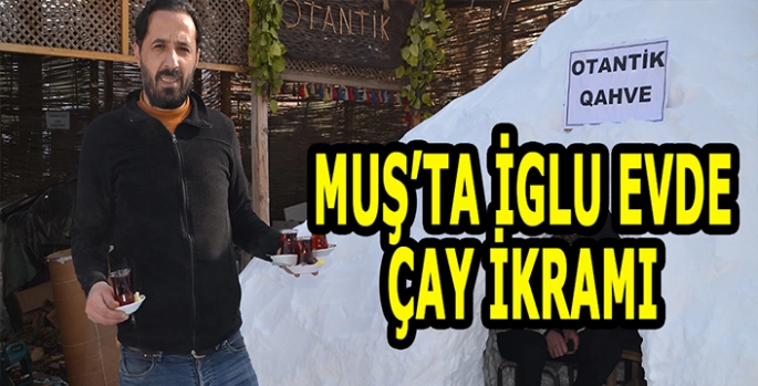 Muş’ta İglu evde çay ikramı: Kar yağışını değerlendiren Muşlular artıyor!