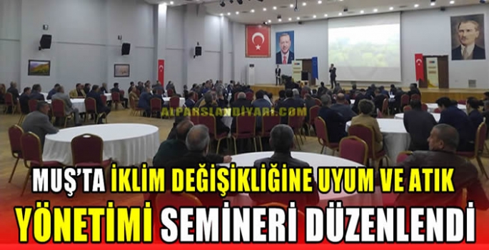 Muş’ta İklim Değişikliğine Uyum ve Atık Yönetimi semineri düzenlendi