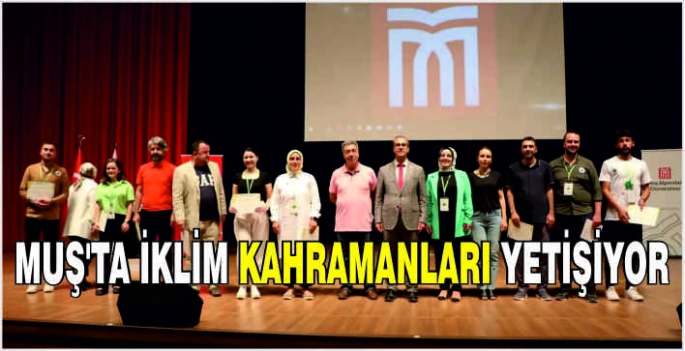 Muş’ta iklim kahramanları yetişiyor