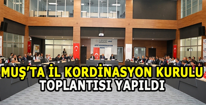 Muş'ta il koordinasyon kurulu toplantısı yapıldı