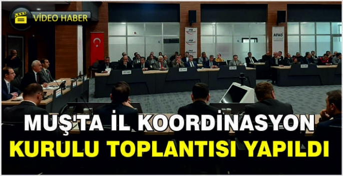 Muş’ta İl Koordinasyon Kurulu Toplantısı yapıldı