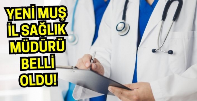 Muş’ta il sağlık müdürlüğü görevine jet atama: Geldiği il belli oldu!