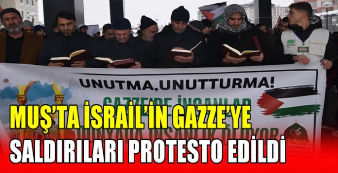 Muş’ta İsrail’in Gazze’ye saldırıları protesto edildi