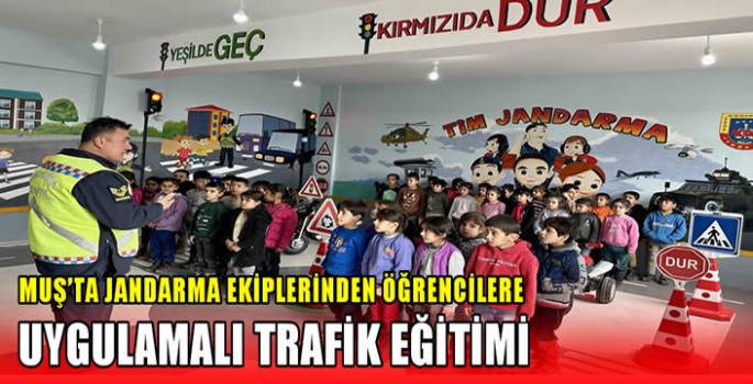 Muş'ta jandarma ekiplerinden öğrencilere uygulamalı trafik eğitimi