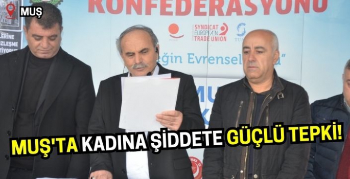 Muş'ta kadına şiddete güçlü tepki! 