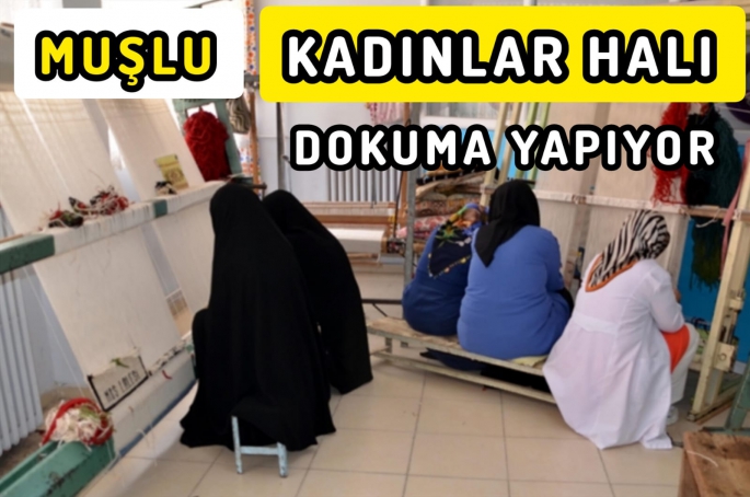 Muş'ta kadınlar halı kursunda meslek öğreniyor