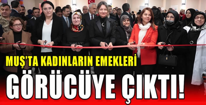 Muş’ta kadınların emekleri görücüye çıktı!