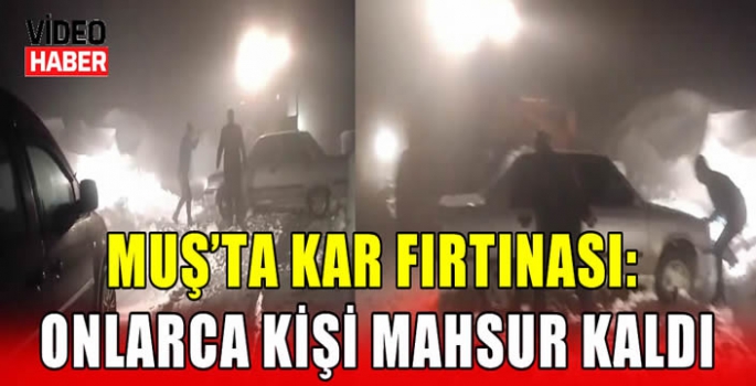 Muş'ta Kar Fırtınası: Onlarca Kişi Mahsur Kaldı