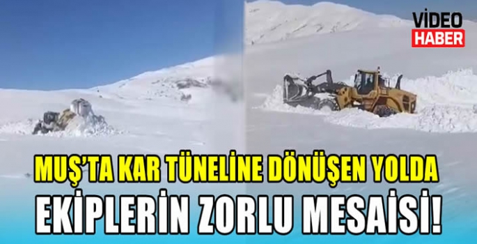 Muş’ta kar tüneline dönüşen yolda ekiplerin zorlu mesaisi!