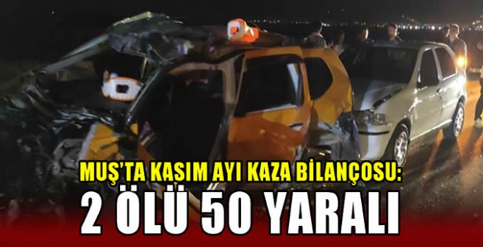 Muş’ta kasım ayı kaza bilançosu: 2 ölü 50 yaralı 