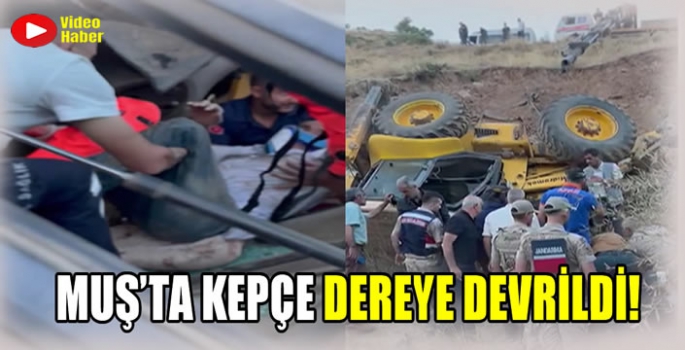 Muş'ta kepçe dereye devrildi! Operatör AFAD tarafından kurtarıldı