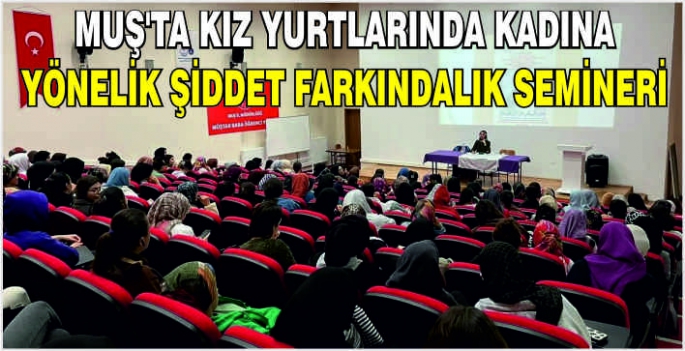 Muş'ta kız yurtlarında kadına yönelik şiddet farkındalık semineri