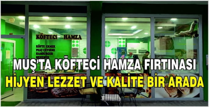 Muş'ta Köfteci Hamza fırtınası: Hijyen lezzet ve kalite bir arada