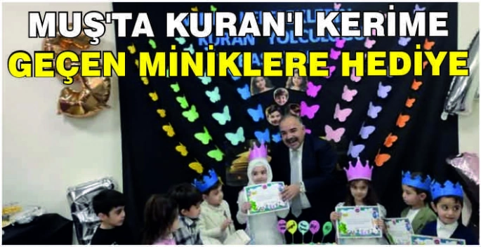 Muş’ta Kuran'ı Kerime geçen miniklere hediye