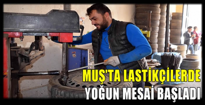 Muş'ta lastikçilerde yoğun mesai başladı