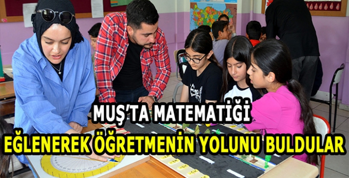 Muş'ta matematiği eğlenerek öğretmenin yolunu buldular