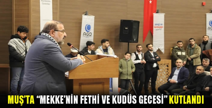 Muş’ta “Mekke’nin Fethi ve Kudüs Gecesi” Kutlandı