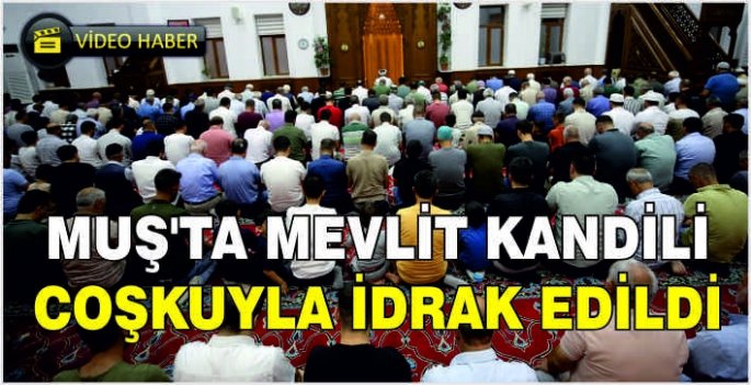 Muş'ta Mevlit Kandili coşkuyla idrak edildi