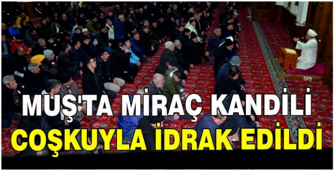 Muş'ta Miraç Kandili coşkuyla idrak edildi