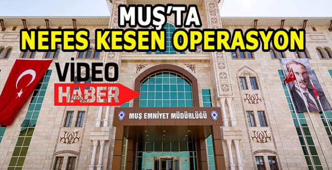 Muş’ta nefes kesen uyuşturucu operasyonu: 2 Şahıs gözaltına alındı