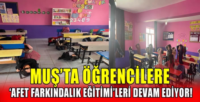 Muş’ta öğrencilere ‘Afet Farkındalık Eğitimi’leri devam ediyor! 