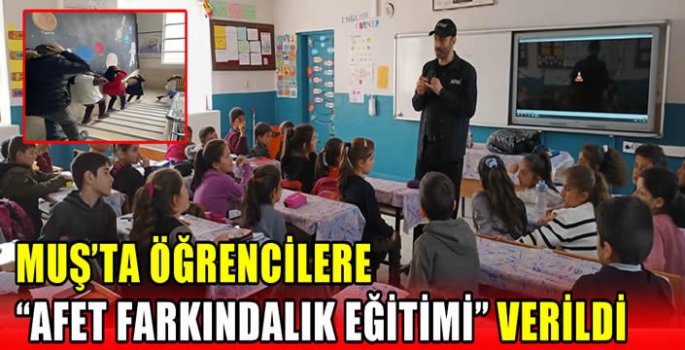 Muş’ta öğrencilere “Afet Farkındalık Eğitimi” verildi