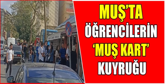 Muş’ta öğrencilerin  kart kuyruğu! Saatlerce kuyrukta beklediler...